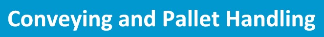 Conveying and Pallet Handling